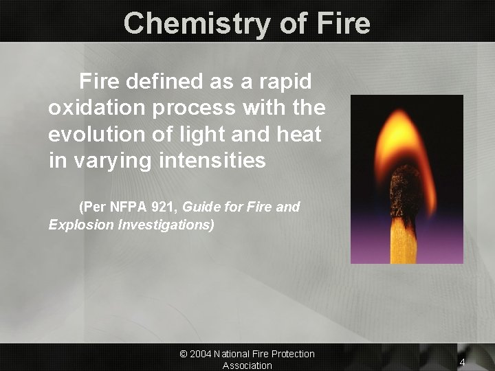 Chemistry of Fire defined as a rapid oxidation process with the evolution of light