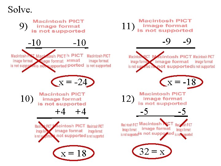 Solve. 11) 9) -10 -9 -10 x = -24 10) -9 x = -18