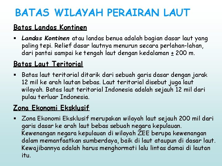 BATAS WILAYAH PERAIRAN LAUT Batas Landas Kontinen § Landas Kontinen atau landas benua adalah