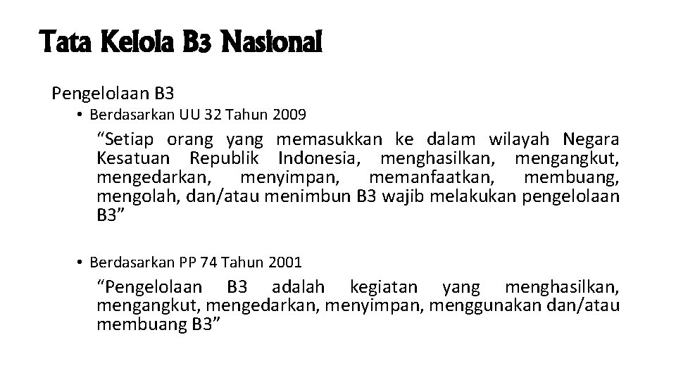 Tata Kelola B 3 Nasional Pengelolaan B 3 • Berdasarkan UU 32 Tahun 2009