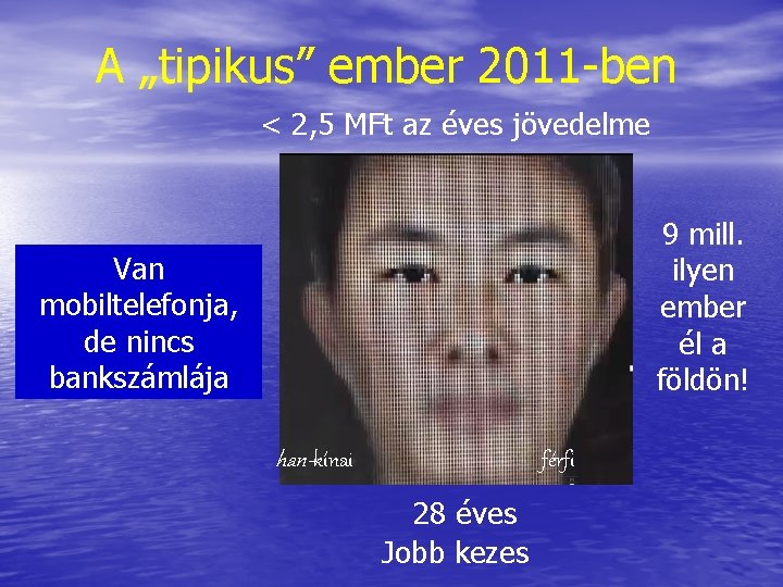 A „tipikus” ember 2011 -ben < 2, 5 MFt az éves jövedelme 9 mill.