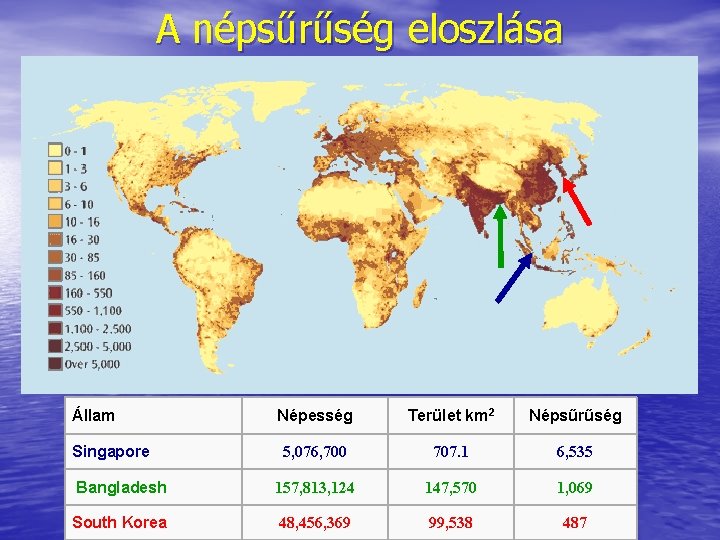 A népsűrűség eloszlása Állam Népesség Terület km 2 Népsűrűség 5, 076, 700 707. 1