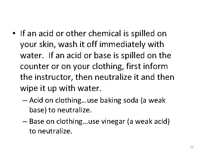  • If an acid or other chemical is spilled on your skin, wash