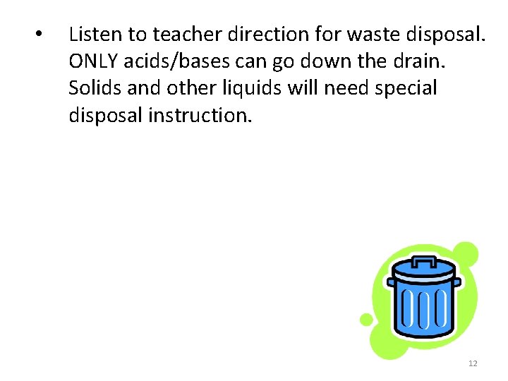  • Listen to teacher direction for waste disposal. ONLY acids/bases can go down