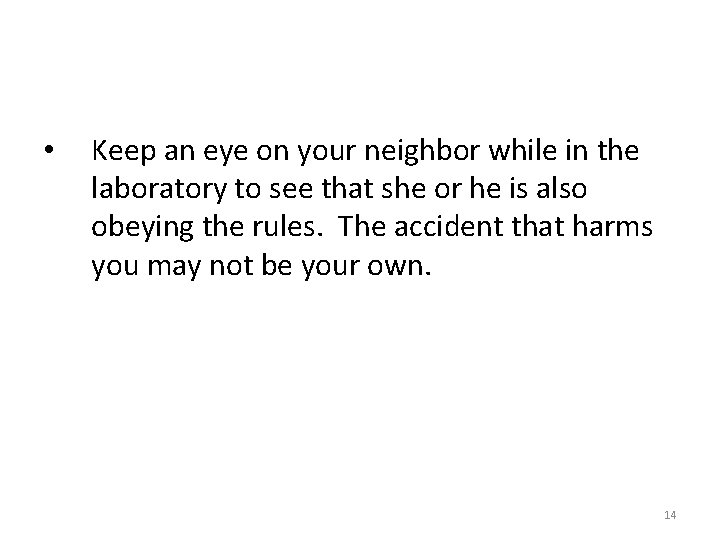  • Keep an eye on your neighbor while in the laboratory to see