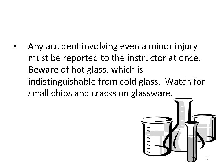  • Any accident involving even a minor injury must be reported to the