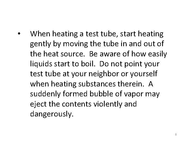  • When heating a test tube, start heating gently by moving the tube