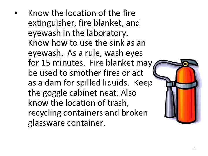  • Know the location of the fire extinguisher, fire blanket, and eyewash in