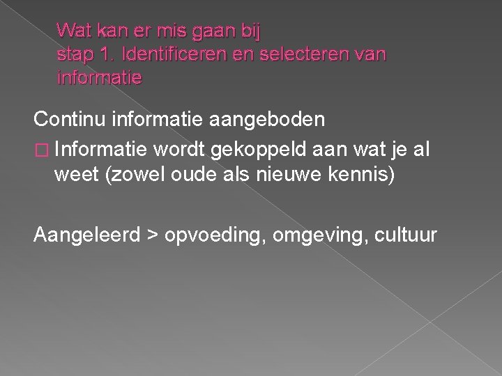 Wat kan er mis gaan bij stap 1. Identificeren en selecteren van informatie Continu