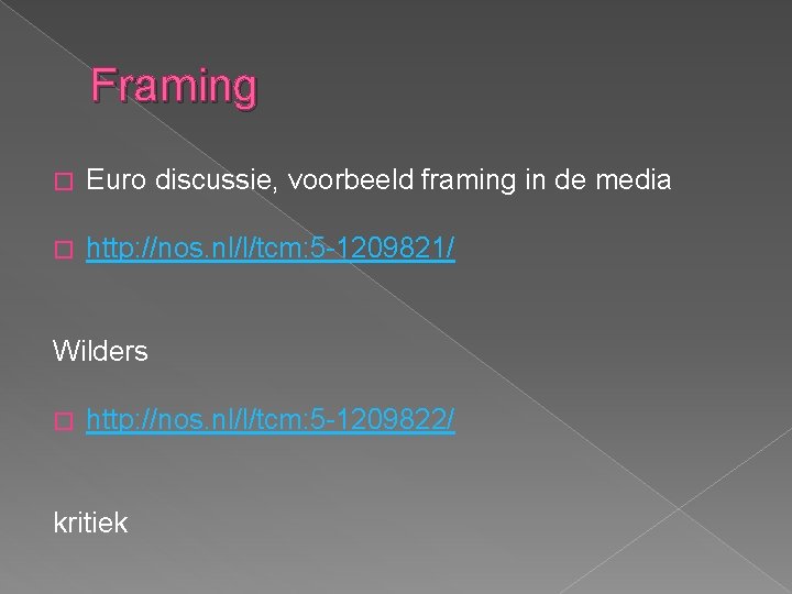 Framing � Euro discussie, voorbeeld framing in de media � http: //nos. nl/l/tcm: 5