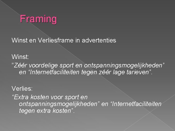 Framing Winst en Verliesframe in advertenties Winst: ”Zéér voordelige sport en ontspanningsmogelijkheden” en “Internetfaciliteiten