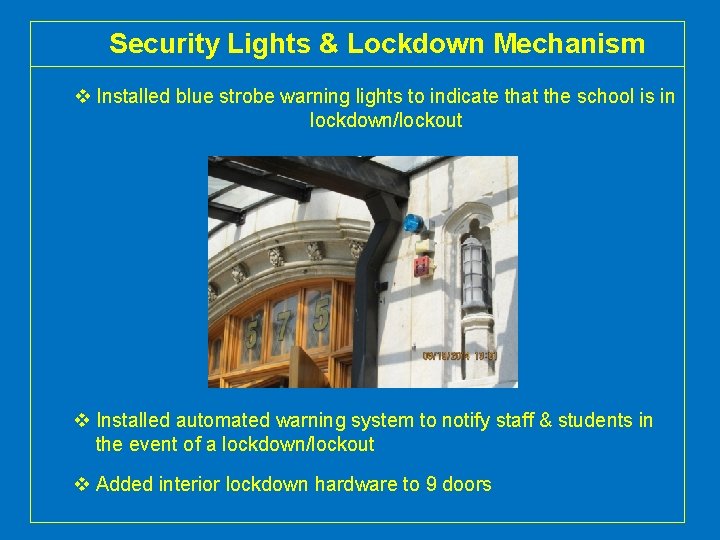 Security Lights & Lockdown Mechanism v Installed blue strobe warning lights to indicate that