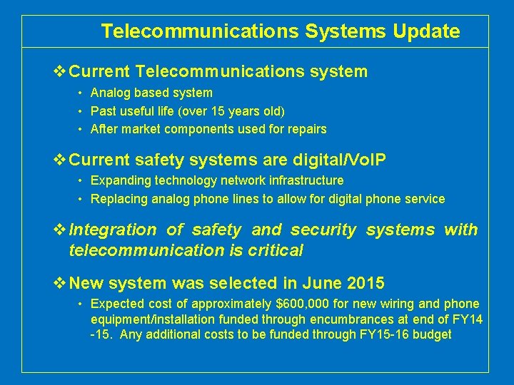 Telecommunications Systems Update v. Current Telecommunications system • Analog based system • Past useful