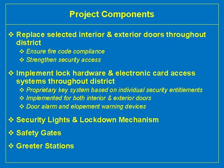 Project Components v Replace selected interior & exterior doors throughout district v Ensure fire