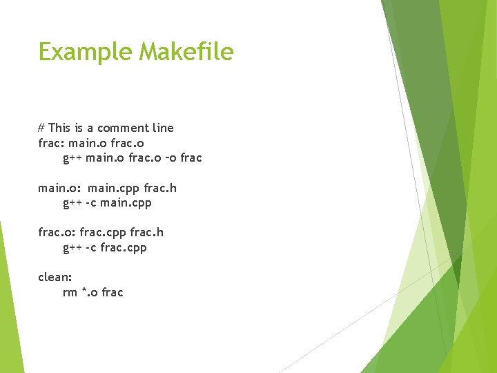 Example Makefile # This is a comment line frac: main. o frac. o g++