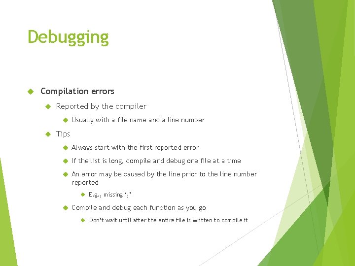 Debugging Compilation errors Reported by the compiler Usually with a file name and a