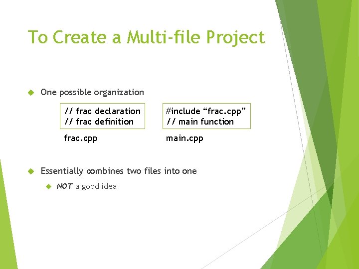 To Create a Multi-file Project One possible organization // frac declaration // frac definition