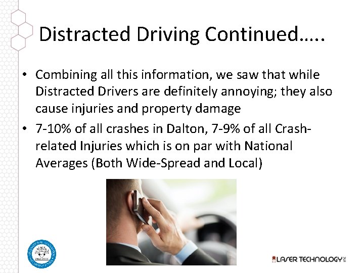 Distracted Driving Continued…. . • Combining all this information, we saw that while Distracted