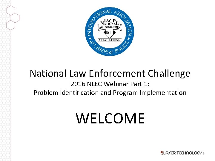 National Law Enforcement Challenge 2016 NLEC Webinar Part 1: Problem Identification and Program Implementation