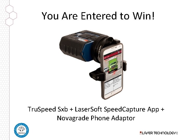 You Are Entered to Win! Tru. Speed Sxb + Laser. Soft Speed. Capture App