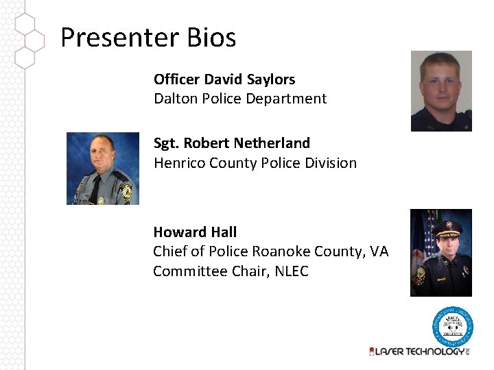 Presenter Bios Officer David Saylors Dalton Police Department Sgt. Robert Netherland Henrico County Police