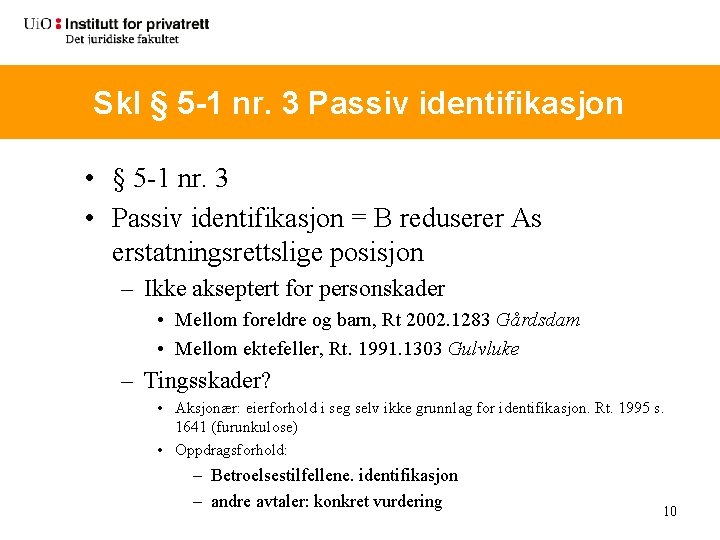 Skl § 5 -1 nr. 3 Passiv identifikasjon • § 5 -1 nr. 3