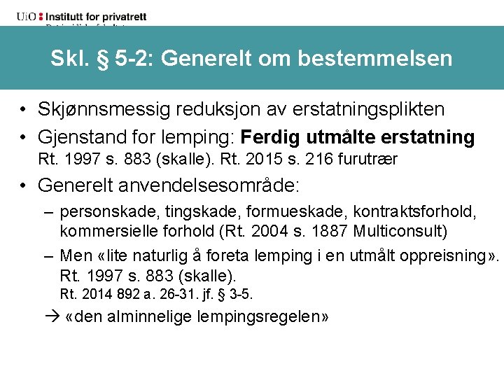 Skl. § 5 -2: Generelt om bestemmelsen • Skjønnsmessig reduksjon av erstatningsplikten • Gjenstand