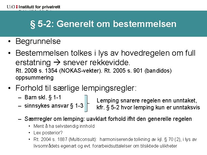 § 5 -2: Generelt om bestemmelsen • Begrunnelse • Bestemmelsen tolkes i lys av