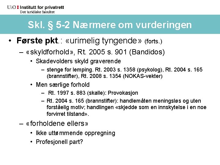 Skl. § 5 -2 Nærmere omom vurderingen (forts. ) Skl. § 5 -2 Nærmere