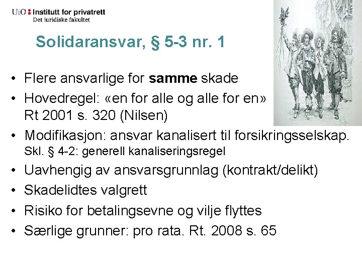 Solidaransvar, § 5 -3 nr. 1 • Flere ansvarlige for samme skade • Hovedregel: