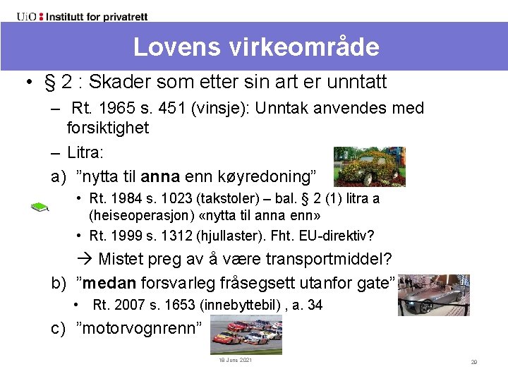 Lovens virkeområde • § 2 : Skader som etter sin art er unntatt –