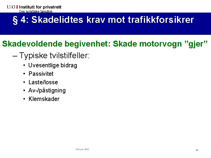 §§ 4: 4: Skadelidtes krav mot trafikkforsikrer (forts. ) Skadevoldende begivenhet: Skade motorvogn ”gjer”