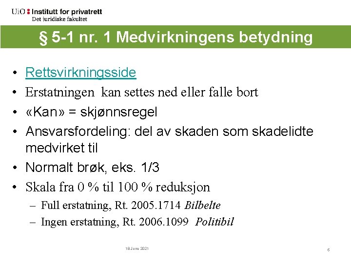 § 5 -1 nr. 1 Medvirkningens betydning • • Rettsvirkningsside Erstatningen kan settes ned