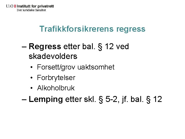 Trafikkforsikrerens regress – Regress etter bal. § 12 ved skadevolders • Forsett/grov uaktsomhet •