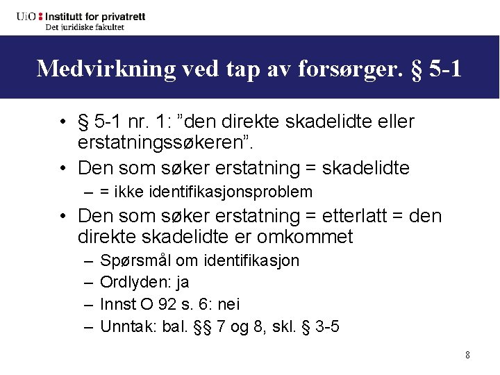 Medvirkning ved tap av forsørger. § 5 -1 • § 5 -1 nr. 1: