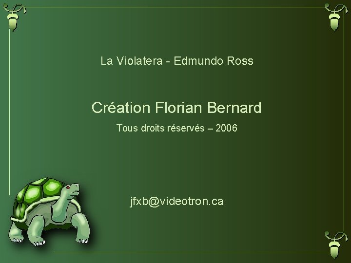 La Violatera - Edmundo Ross Création Florian Bernard Tous droits réservés – 2006 jfxb@videotron.