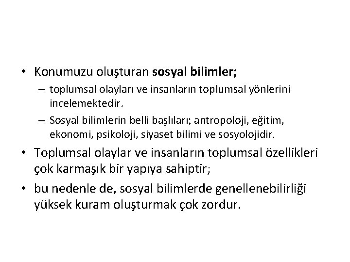  • Konumuzu oluşturan sosyal bilimler; – toplumsal olayları ve insanların toplumsal yönlerini incelemektedir.