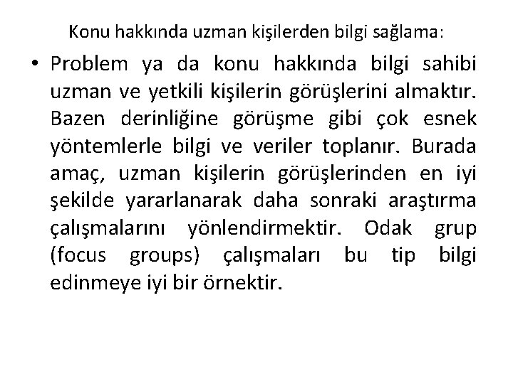 Konu hakkında uzman kişilerden bilgi sağlama: • Problem ya da konu hakkında bilgi sahibi