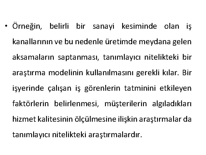  • Örneğin, belirli bir sanayi kesiminde olan iş kanallarının ve bu nedenle üretimde