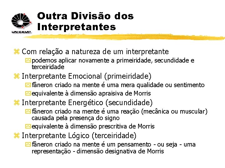 Outra Divisão dos Interpretantes z Com relação a natureza de um interpretante y podemos