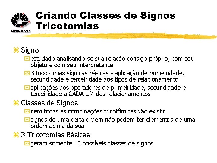 Criando Classes de Signos Tricotomias z Signo y estudado analisando-se sua relação consigo próprio,