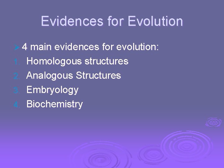 Evidences for Evolution Ø 4 main evidences for evolution: 1. 2. 3. 4. Homologous