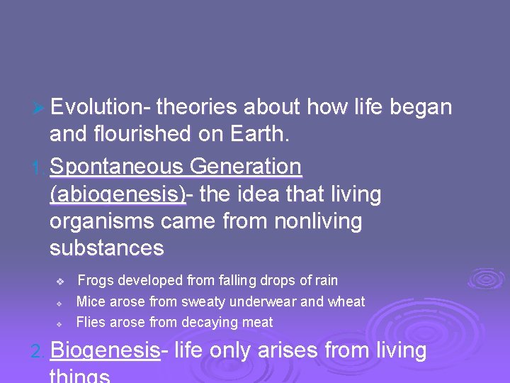 Ø Evolution- theories about how life began and flourished on Earth. 1. Spontaneous Generation