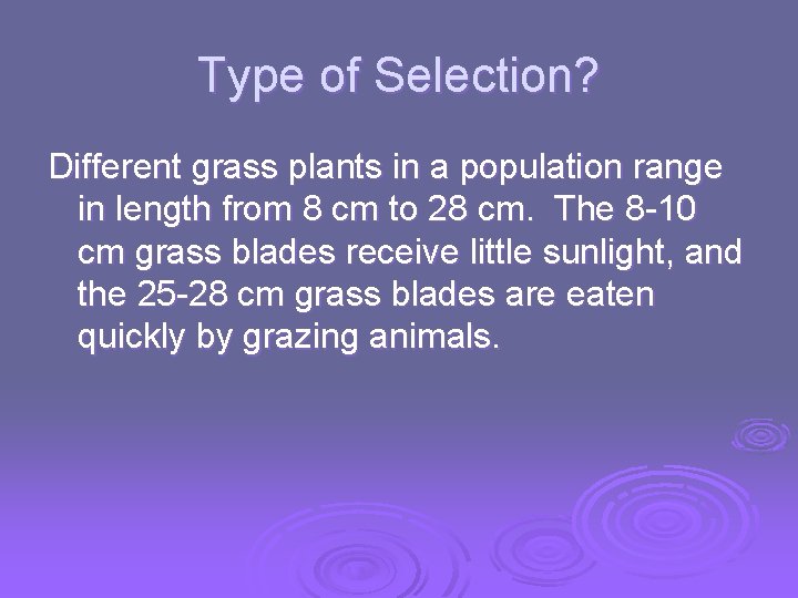 Type of Selection? Different grass plants in a population range in length from 8