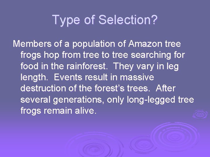 Type of Selection? Members of a population of Amazon tree frogs hop from tree