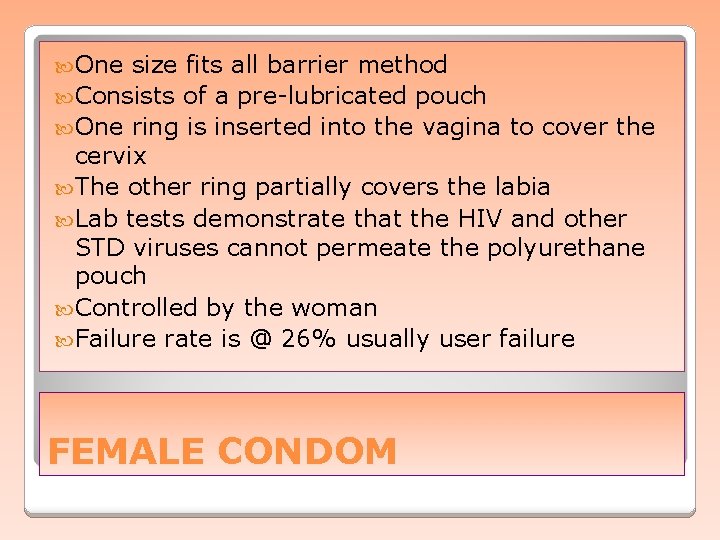  One size fits all barrier method Consists of a pre-lubricated pouch One ring