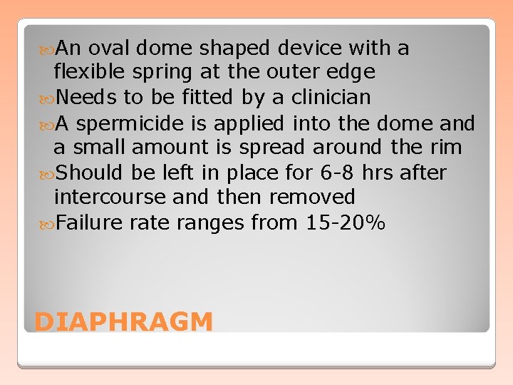  An oval dome shaped device with a flexible spring at the outer edge