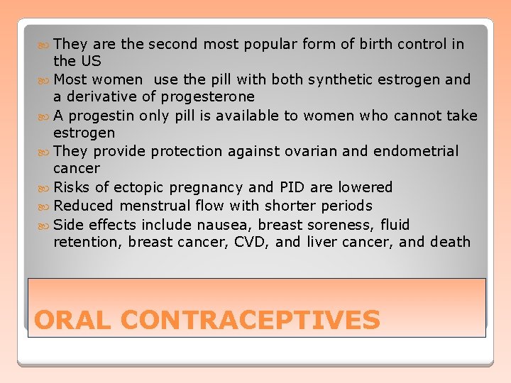  They are the second most popular form of birth control in the US
