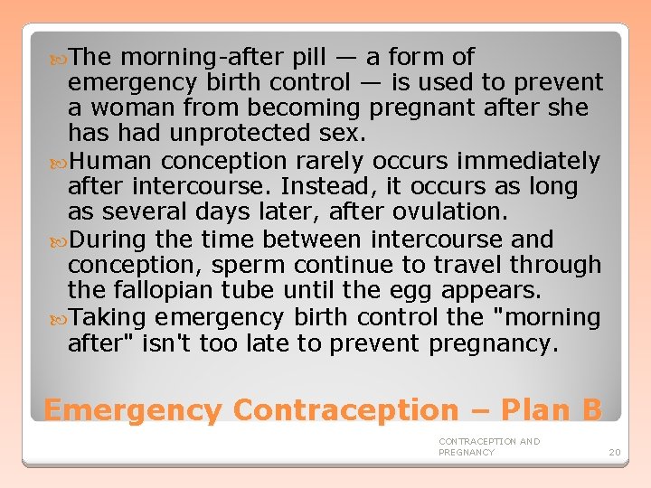  The morning-after pill — a form of emergency birth control — is used