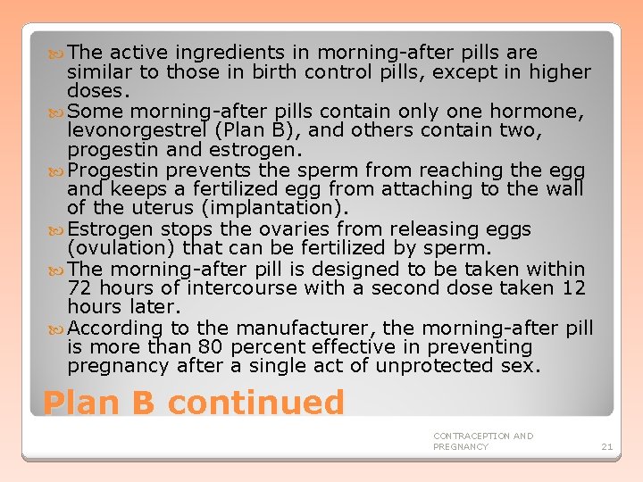  The active ingredients in morning-after pills are similar to those in birth control